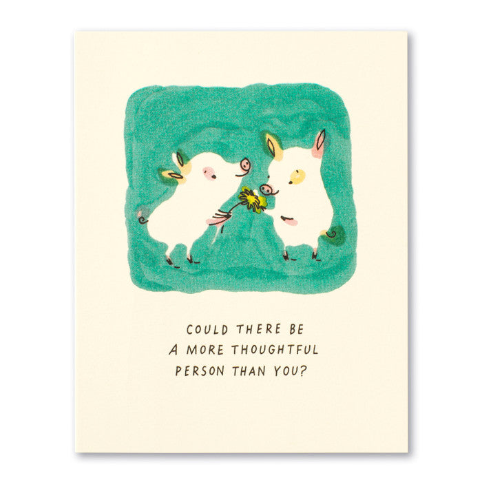 More Thoughtful Person Card