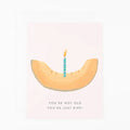 Not Old. Just Ripe Card